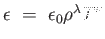 $
                  \epsilon =  \epsilon_0 \rho^\lambda T^\nu$