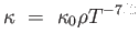 $
                  \kappa =  \kappa_0 \rho T^{-7/2}$