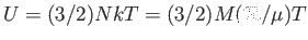 $ U = (3/2) N k T = (3/2) M (\mathcal{R} / \mu) T$