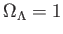 $ \Omega
              _{\Lambda }=1$