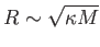 $ R \sim \sqrt{\kappa M}$