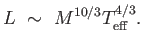 $\displaystyle L \sim
M^{10/3} T_{\rm eff}^{4/3}.$