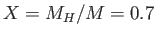 $ X = M_{H}/M = 0.7$