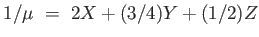 $ 1/\mu =  2 X + (3/4) Y + (1/2) Z$