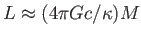$ L \approx (4 \pi G c / \kappa) M$