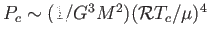 $ P_c \sim (1/G^3 M^2) (\mathcal{R} T_c / \mu)^4$