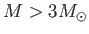 $ M > 3 M_{\odot}$