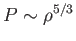 $ P \sim \rho^{5/3}$