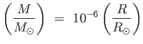$\displaystyle \left ({M \over M_{\odot}} \right ) =  10^{-6} \left ( {R \over R_{\odot}} \right )$
