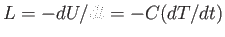 $ L = - dU / dt = - C (dT/dt)$