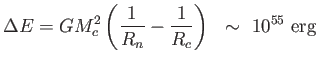 $\displaystyle \Delta E = G
                  M_c^2 \left ( {1 \over R_n} - {1 \over R_c} \right
                  )  \sim  10^{55} \mathrm{erg}$