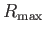$ R_{\rm max}$