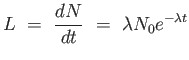 $\displaystyle L = 
                  {{dN} \over {dt}} =  \lambda N_0 e^{-
                  \lambda t}$