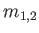 $ m_{1,2}$