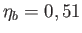 $ \eta
              _{b}=0,51$