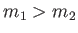 $ m_1 > m_2$