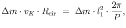$\displaystyle \Delta m \cdot
                  v_K \cdot R_{\rm cir} =  \Delta m \cdot
                  l_1^2 \cdot {{2 \pi} \over P},$
