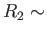 $
        R_2 \sim $