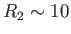 $ R_2 \sim 10$
