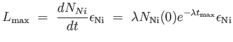 $\displaystyle L_{\rm
                  max} =  {{dN_{Ni}} \over {dt}} \epsilon_{\rm
                  Ni} =  \lambda N_{\rm Ni}(0) e^{-\lambda
                  t_{\rm max}} \epsilon_{\rm Ni}$