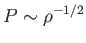$\displaystyle
P\sim\rho^{-1/2}$