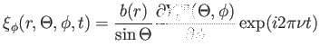 $\displaystyle \xi_{\phi} (r,
                  \Theta, \phi, t) = \frac{b(r)}{\sin \Theta}
                  \frac{\partial Y_\ell^m(\Theta, \phi)}{\partial\phi}
                  \exp (i2\pi\nu t)$