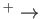 $ ^{+}\rightarrow
              $