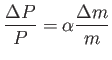 $\displaystyle \frac{\Delta
                  P}{P}= \alpha \frac{\Delta m}{m}$