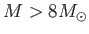 $ M>8 M_{\odot}$