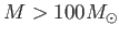 $ M>100
          M_{\odot}$