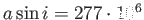 $ a \sin i =
          277\cdot10^6$