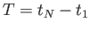 $ T = t_N -t_1$