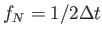 $\displaystyle f_N=1/2\Delta t$