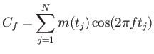 $\displaystyle C_f=\sum_{j=1}^N m(t_j) \cos (2\pi f t_j)$