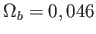 $ \Omega
              _{b}=0,046$