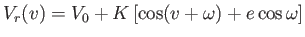 $\displaystyle V_r(v)=V_0+K\left
                  [ \cos (v+\omega) + e \cos \omega \right ]$