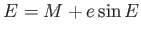 $\displaystyle E=M+e \sin E$
