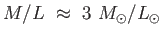 $ M /
          L \approx  3  M_{\odot} / L_{\odot}$
