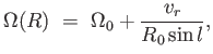 $\displaystyle
                  \Omega(R) =  \Omega_0 + {{v_r} \over {R_0
                  \sin l}},$