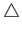 $ \triangle$