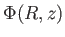 $ \Phi (R,z)$