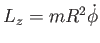 $ L_z = m R^2 \dot{\phi}$