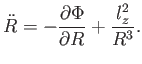 $\displaystyle \ddot{R} = - {{\partial \Phi} \over {\partial R}} + {l_z^2 \over R^3}.$