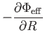 $\displaystyle - {{\partial \Phi_{\rm eff}} \over {\partial R}}$