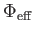 $ \Phi_{\rm eff}$