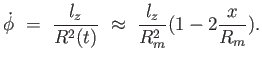 $\displaystyle \dot{\phi} = {l_z \over R^2(t)} \approx {l_z \over R_m^2} ( 1 - 2 {x \over R_m}).$