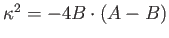 $ \kappa^2 = - 4 B \cdot (A-B)$