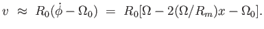 $\displaystyle v \approx  R_0 ( \dot{\phi} - \Omega_0 ) =  R_0 [ \Omega - 2 (\Omega / R_m) x - \Omega_0 ].$