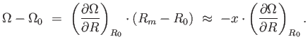 $\displaystyle \Omega - \Omega_0 =  \left ( {{\partial \Omega} \over {\partial ...
...pprox  - x \cdot \left ( {{\partial \Omega} \over {\partial R}} \right )_{R_0}.$
