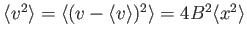 $ \langle v^2 \rangle = \langle (v - \langle v \rangle)^2 \rangle = 4 B^2 \langle x^2 \rangle$